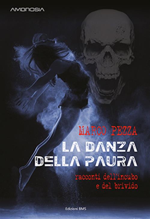 La Danza Della Paura. Racconti Dell'incubo E Del Brivido Marco Pezza Bms 2019