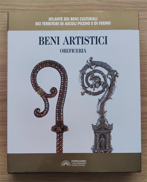 Beni Artistici. Oreficeria. Atlante Dei Beni Culturali Dei Territori Di Ascoli