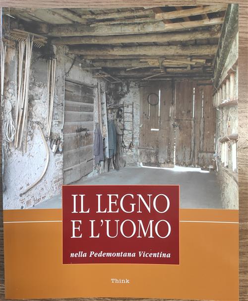 Il Legno E L'uomo Nella Pedemontana Vicentina Gianna Francesca Rodeghiero Thin