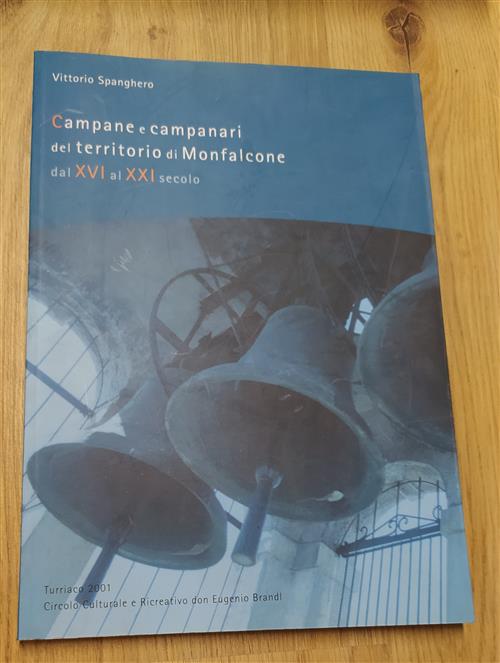 Campane E Campanari Del Territorio Di Monfalcone Dal Xvi Al Xxi Secolo Vittori