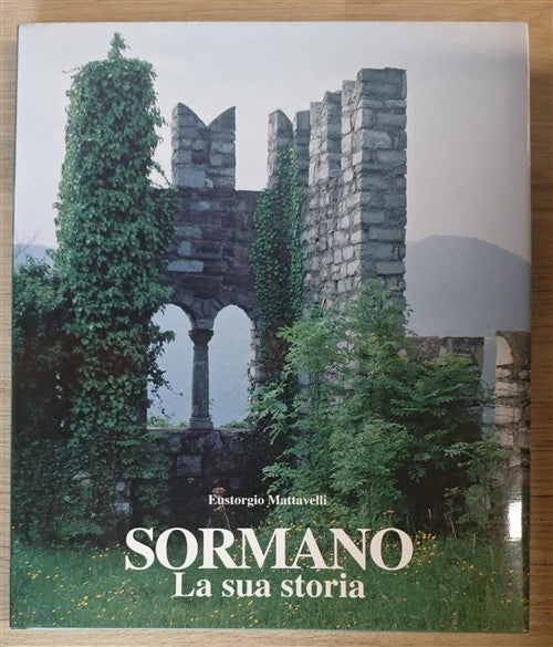 Sormano. La Sua Storia Eustorgio Mattavelli Parrocchia Sant'ambrogio 1993