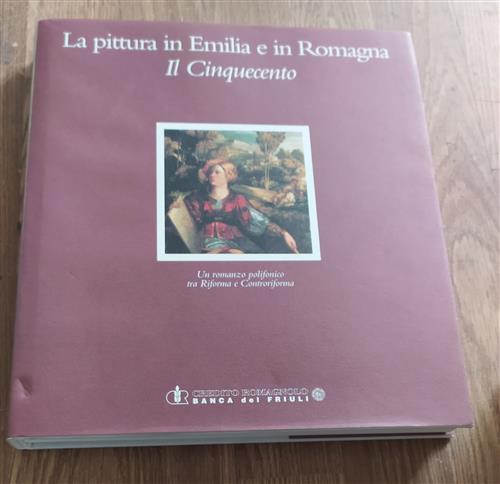 La Pittura In Emilia E In Romagna Il Cinquecento Un Romanzo Polifonico