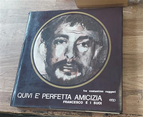 Quivi È Perfetta Amicizia Francesco E I Suoi