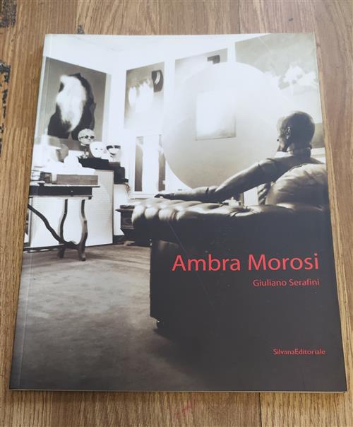 Ambra Morosi. La Terza Via Giuliano Serafini Silvana 2001