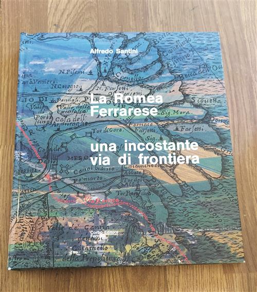 La Romea Ferrarese Una Incostante Via Di Frontiera