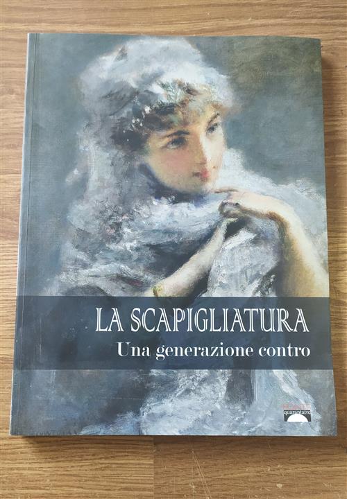 La Scapigliatura. Una Generazione Contro