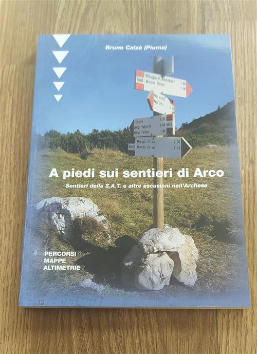 A Piedi Sui Sentieri Di Arco Bruno Piuma Calzà Sat 2018