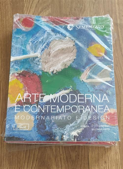 Arte Moderna E Contemporanea. Modernariato E Design. Venezia Ottobre 2007. Prima E Seconda Parte