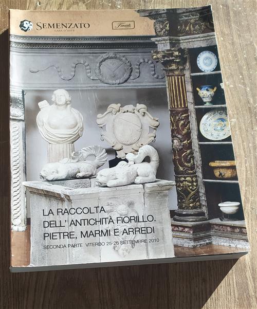La Raccolta Dell'antichità Fiorillo. Pietre, Marmi E Arredi. Seconda Parte