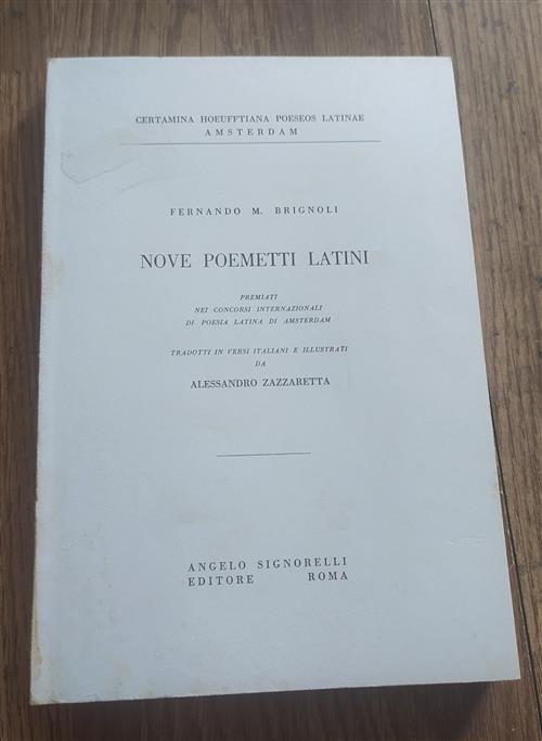 Nove Poemetti Latini. Premiati Nei Concorsi Internazionali Di Poesia Latina Di Amsterdam