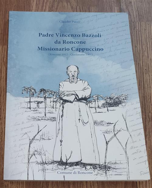Padre Vincenzo Bazzoli Da Roncone Missionario Cappuccino