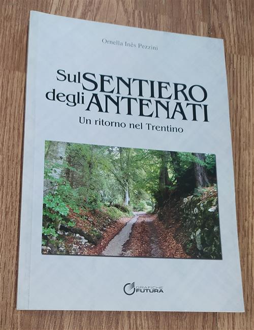 Sul Sentiero Degli Antenati. Un Ritorno Nel Trentino