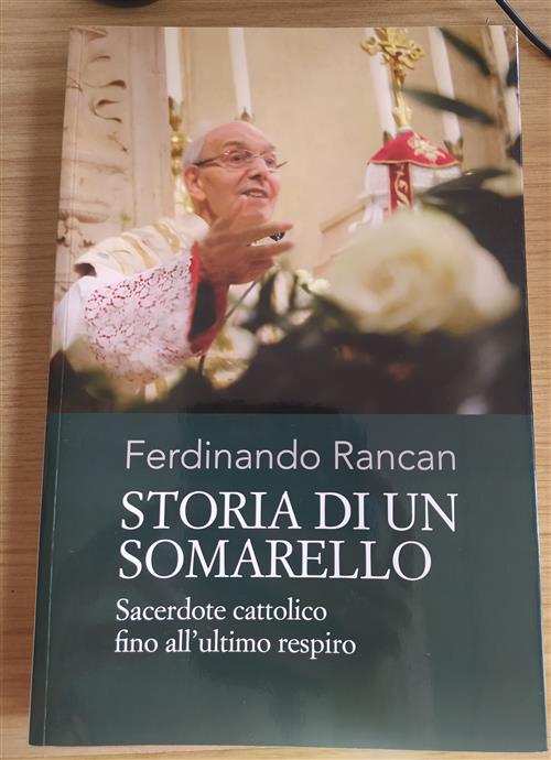 Storia Di Un Somarello. Sacerdote Cattolico Fino All'ultimo Respiro