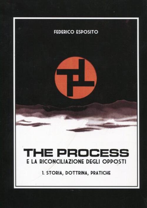 The Process E La Riconciliazione Degli Opposti. 1 Storia, Dottrina, Pratiche F