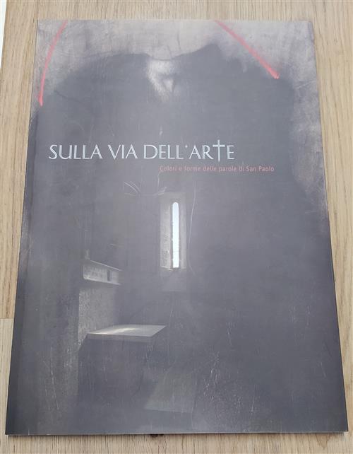 Sulla Via Dell'arte. Colori E Forme Delle Parole Di San Paolo