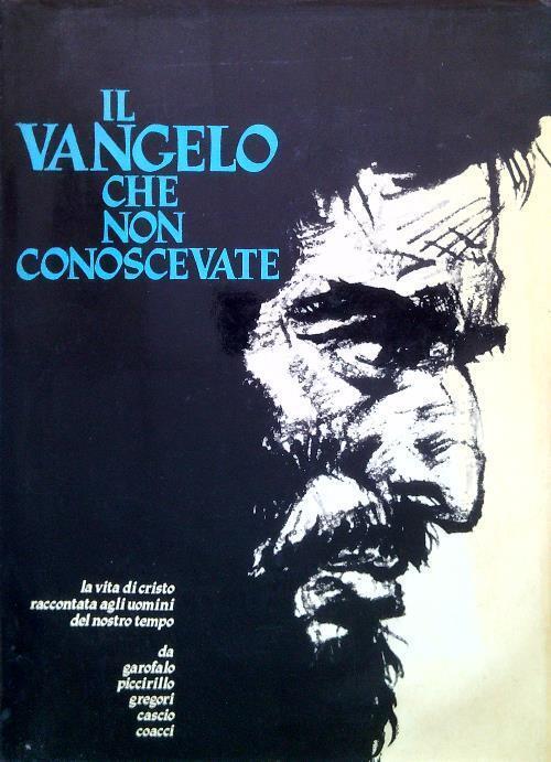 Il Vangelo Che Non Conoscevate. La Vita Di Cristo Raccontata Agli Uomini Del Nostro Tempo