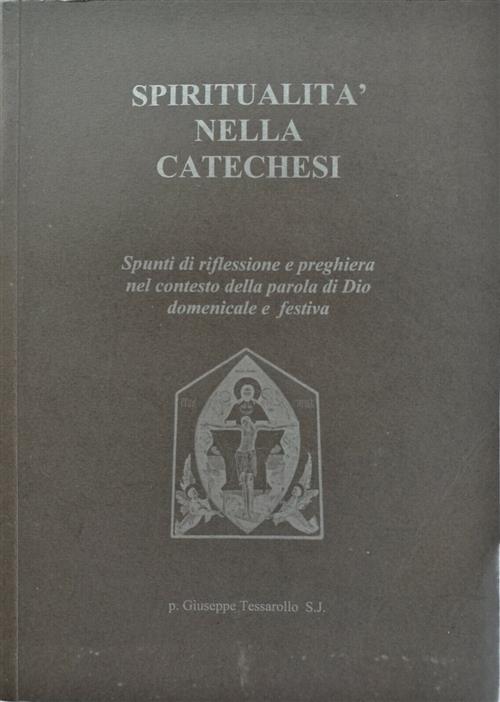Spiritualità Nella Catechesi. Spunti Di Riflessione E Preghiera Nel Contesto Della Parola Di Dio
