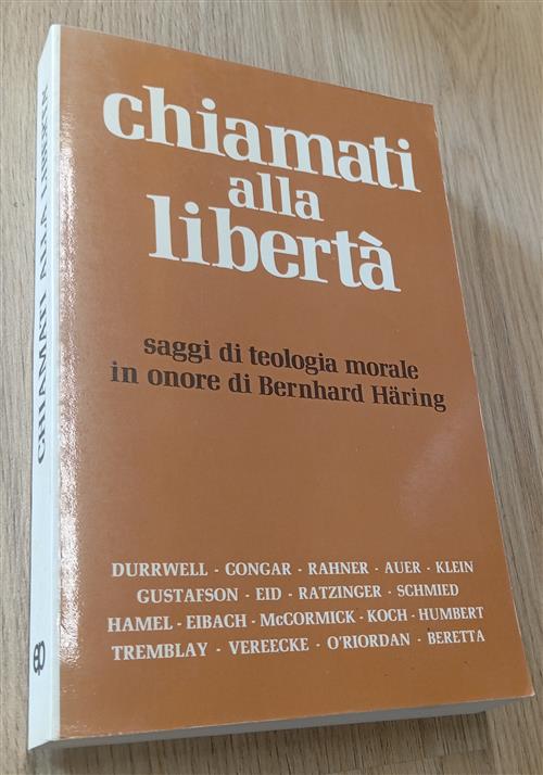 Chiamati Alla Libertà. Saggi Di Teologia Morale In Onore Di Bernhard Haring Du