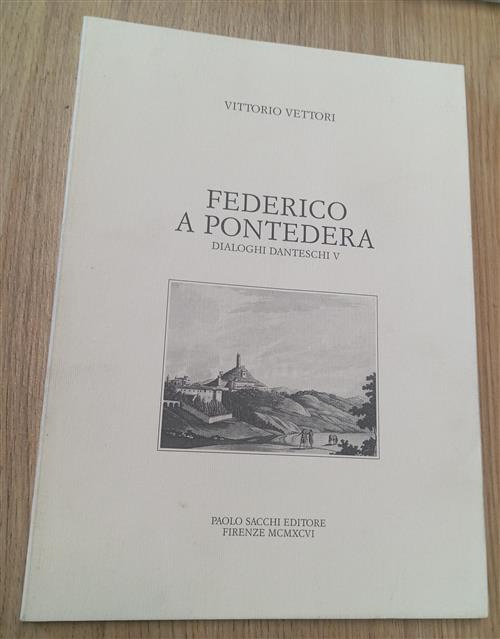 Federico A Pontedera. Dialoghi Danteschi V Vittorio Vettori Paolo Secchi 1996