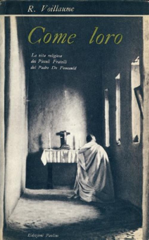 Come Loro. La Vita Religiosa Dei Piccoli Fratelli Del Padre De Foucauld R. Voi
