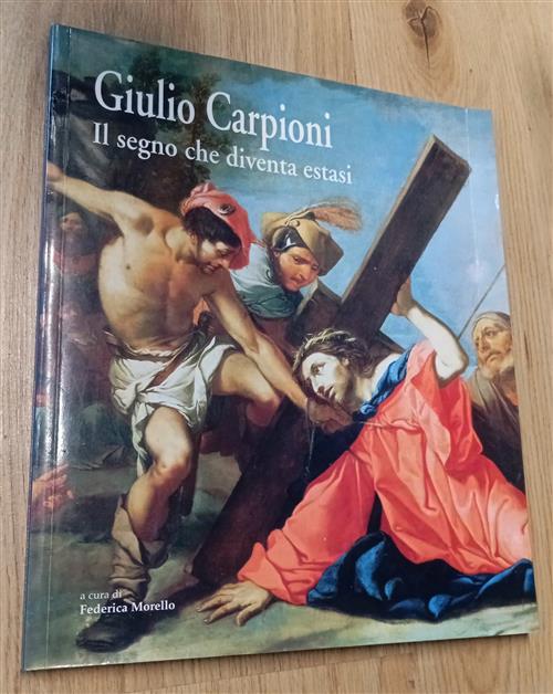 Giulio Carpioni. Il Segno Che Diventa Estasi Federica Morello Art Print 2006