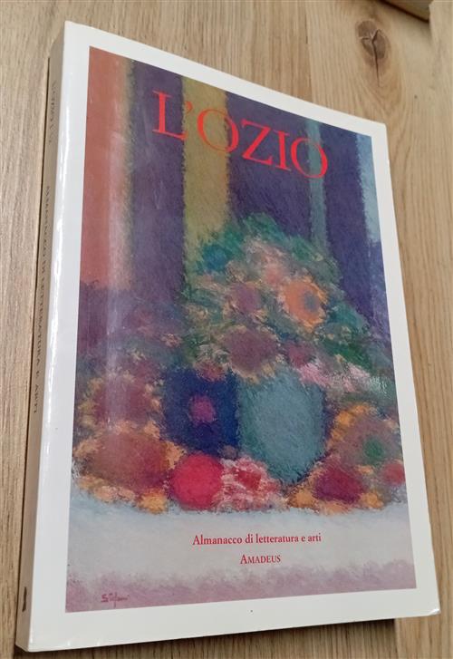 L’Ozio. Almanacco Di Letteratura E Arti Ed Amadeus 1995