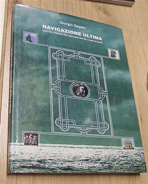 Navigazione Ultima. Quattro Itinerari Dell'immagine Dentro L'uomo Di Dante Gio