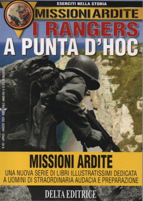 Eserciti Nella Storia. Missioni Ardite. I Rangers A Punta D’Hoc Delta Editrice