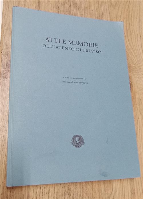 Atti E Memorie Dell'ateneo Di Treviso. Numero 16 Anno Accademico 1998/99 Fonda