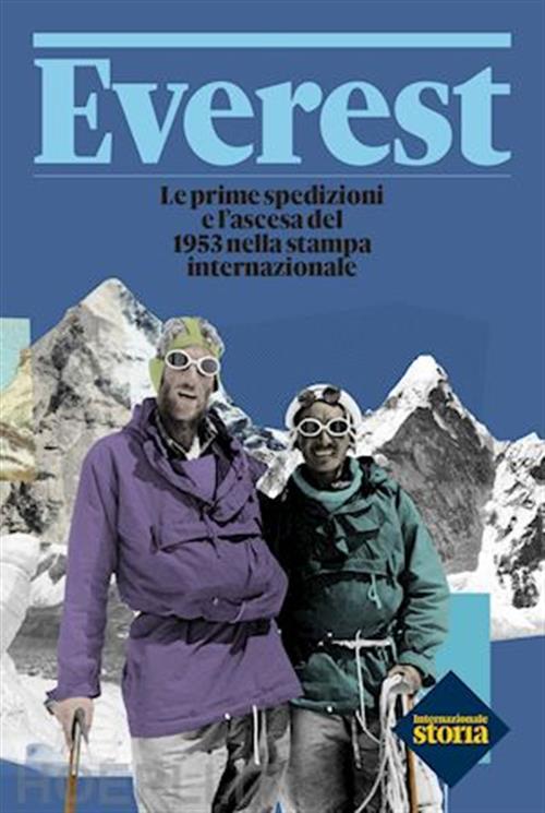 Everest. Le Prime Spedizioni E La Scalata Del 1953 Nella Stampa Internazionale