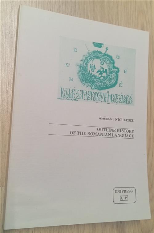 Outline History Of The Romanian Language Alexandru Niculescu Unipress 1990