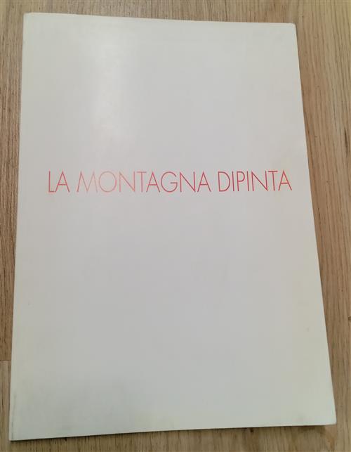 La Montagna Dipinta Fiorenzo Degasperi, Gabrielle Perretta Trento Film 1993