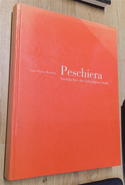 Peschiera. Geschichte Der Befestigten Stadt Lino Vittorio Bozzetto Franke 1997