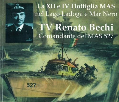 La Xii E Iv Flottiglia Mas Nel Lago Ladoga E Mar Nero. Tv Renato Bechi Comanda