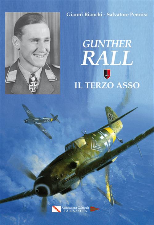 Gunther Rall. Il Terzo Asso Gianni Bianchi Sarasota 2013