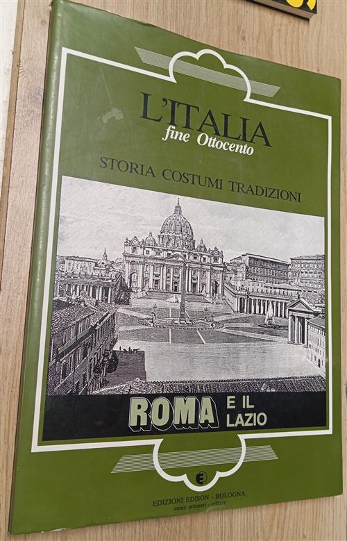 L'italia Fine Ottocento. Storia Costumi Tradizioni. Roma E Il Lazio Isora Tagl
