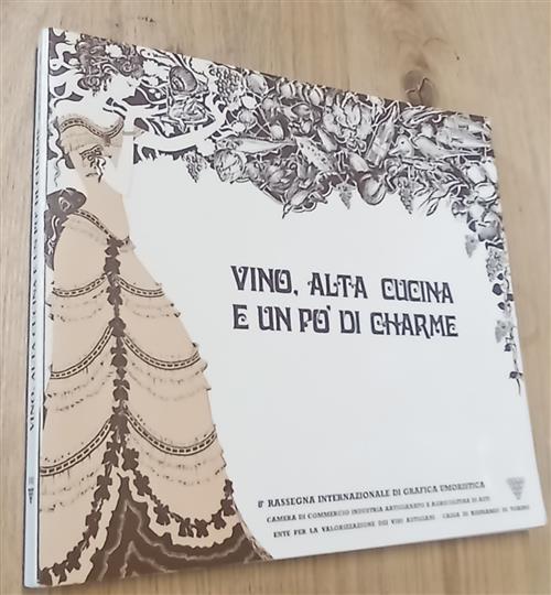 Vino Alta Cucina E Un Pò Di Charme. 8 Rassegna Internazionale Di Grafica Umori
