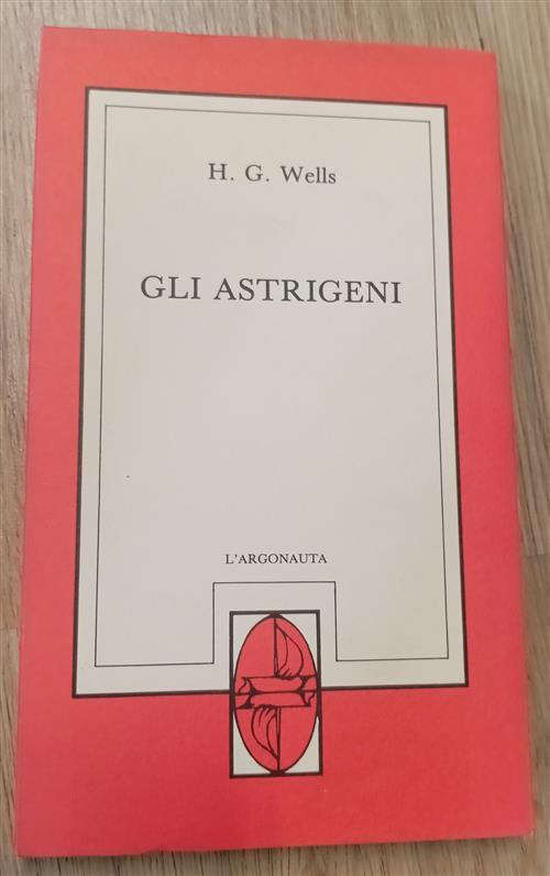 Gli Astrigeni H. G. Wells L'argonauta 1989