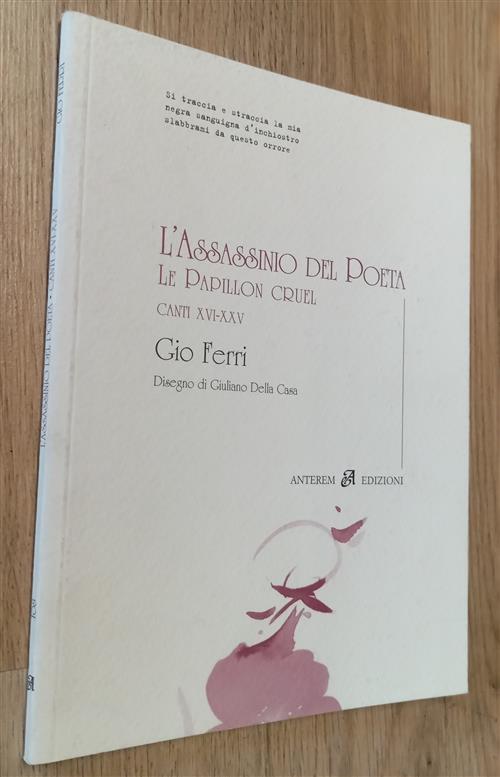 L'assassinio Del Poeta Le Papillon Cruel Canti Xvi-Xxv Gio Ferri Anterem 2007