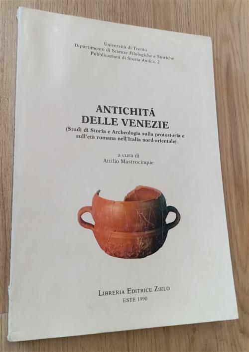 Antichità Delle Venezie. Studi Di Storia E Archeologia Attilio Mastrocinque Li