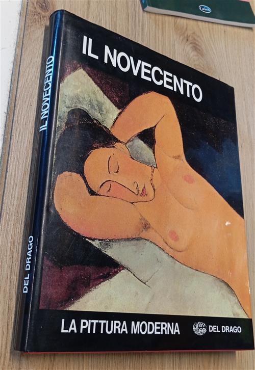 Il Novecento. La Pittura Moderna Del Drago 1985