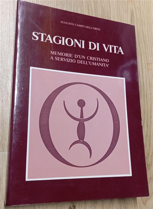 Stagioni Di Vita. Memorie D Un Cristiano A Servizio Dell'umanità Augusto Campo