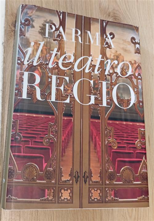 Parma. Il Teatro Regio, Teatro Ducale Di Maria Luigia Barilla, Selezione Fotol