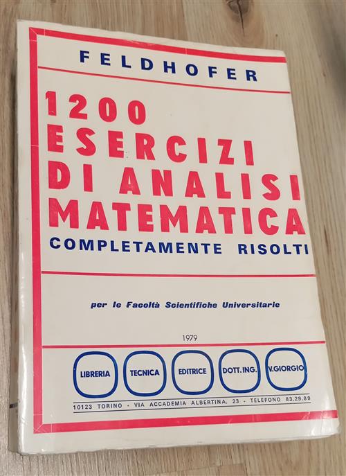 1200 Esercizi Di Analisi Matematica Completamente Risolti Luigi Secondo Feldho