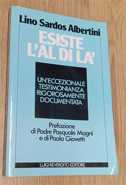Esiste L'al Di Là. Un Eccezionale Testimonianza Rigorosamente Documentata Lino