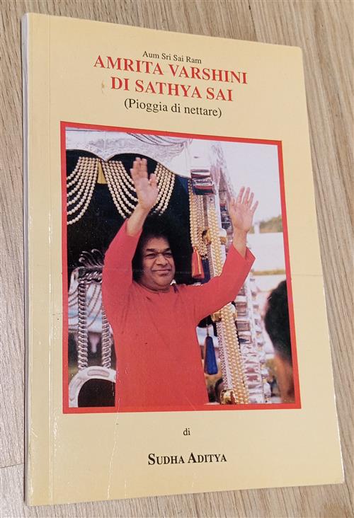 Amrita Varshini Di Sathya Sai. Pioggia Di Nettare Aum Sri Sai Ram Sudha Aditya