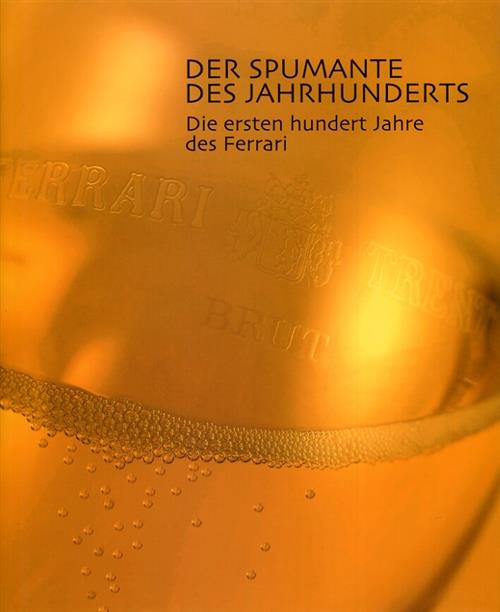 Der Spumante Des Jahrhunderts. Die Ersten Hundert Jahre Des Ferrari Enzo Biagi