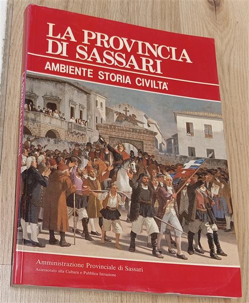 La Provincia Di Sassari. Ambiente, Storia, Civiltà Vittorio Sanna, Giovanni De