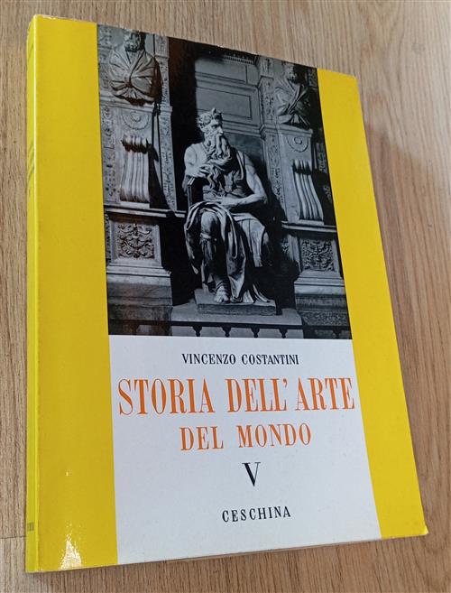 Storia Dell'arte Del Mondo. Volume V 5 :Arte Islamica. Il Rinascimento. Il Sei