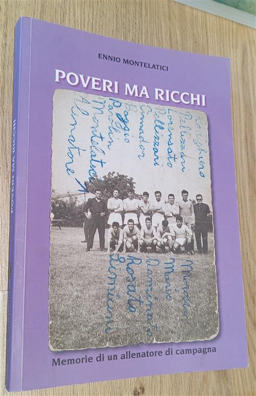Poveri Ma Ricchi. Memorie Di Un Allenatore Di Campagna Ennio Montelatici Ennio